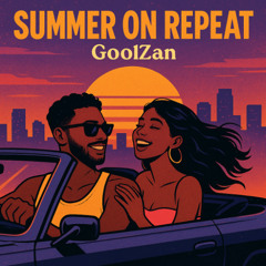 Summer On Repeat - GoolZan