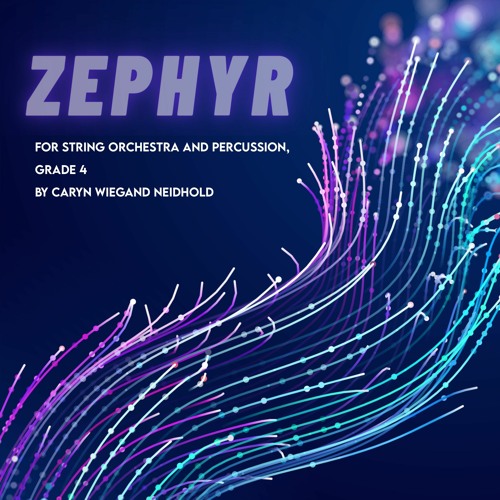 Zephyr - Caryn Wiegand Neidhold, String Orchestra, Grade 4