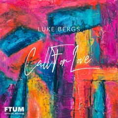 Luke Bergs - Call For Love [FTUM Release]