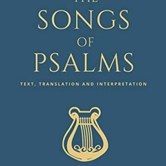 [Read] PDF EBOOK EPUB KINDLE The Songs of Psalms: Text, Translation and Interpretatio