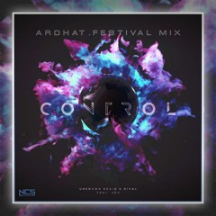 Unknown Brain x Rival - Control (Ardhat Festival Mix)
