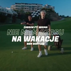 Żabson ft. Waima - Nie mam czasu na wakacje (BBM REMIX).mp3