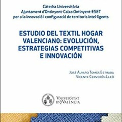 Read KINDLE PDF EBOOK EPUB Estudio del textil hogar valenciano: Evolución, estrategia