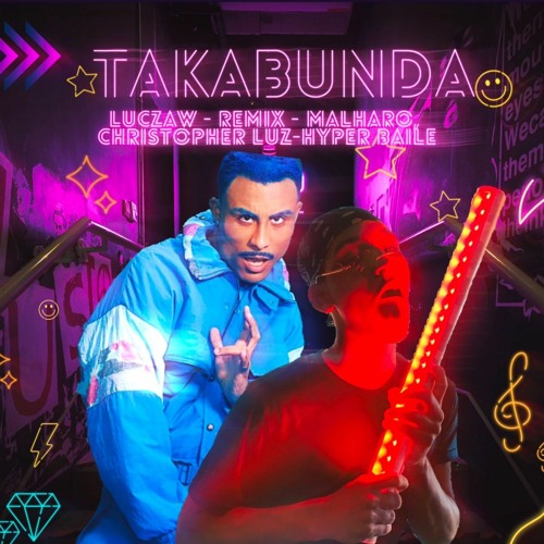 LUCZAW - TAKABUNDA (HYPERBAILE REMIX) FT. MALHARO, CHRISTOPHER LUZ