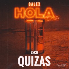 Dalex ft. Sech - Hola Remix vs. Quizas (Remix/Mashup)(Cancino Edit)FREE DOWNLOAD!!