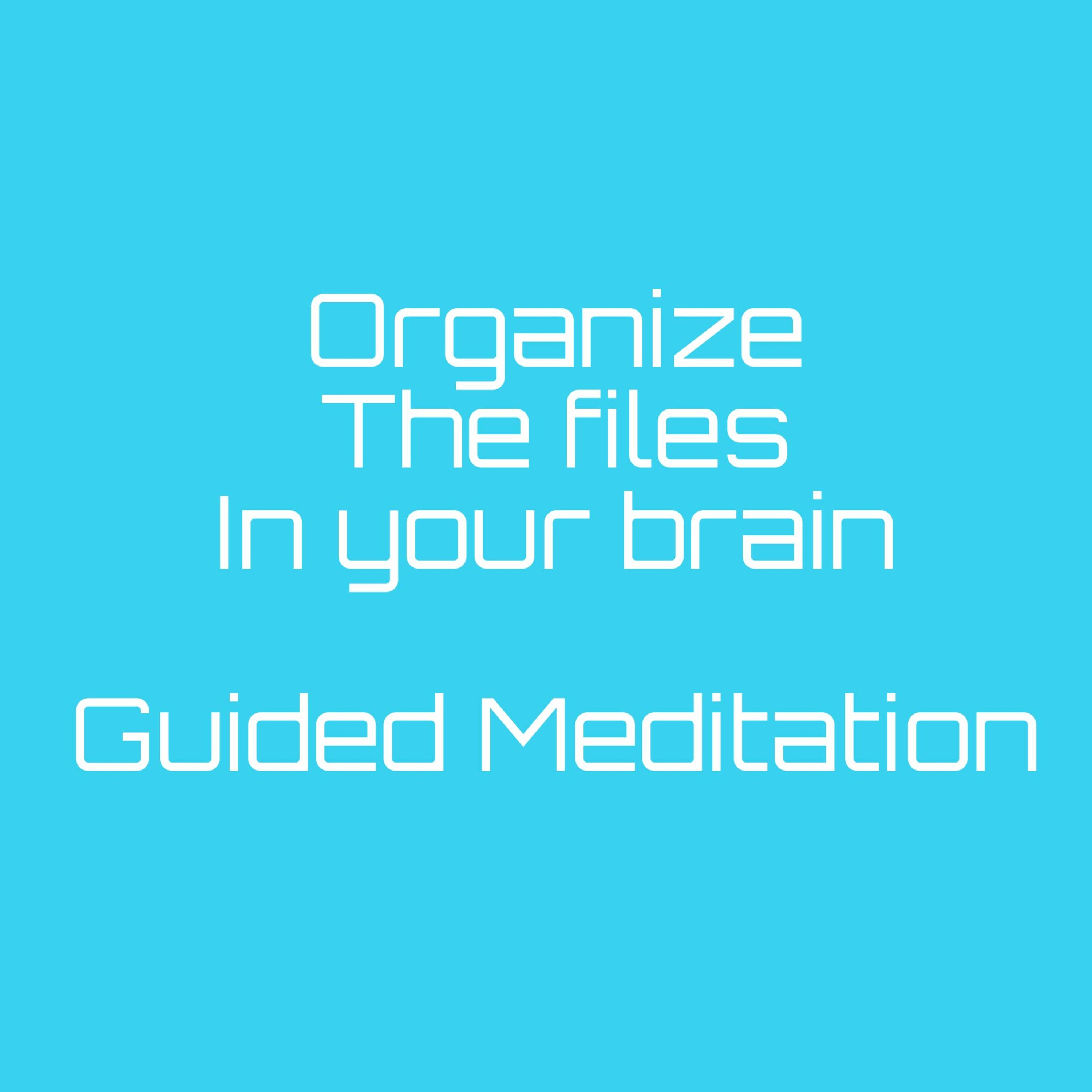 Organize the Files in Your Brain Guided Meditation episode artwork