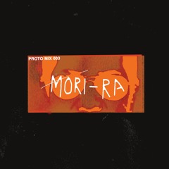 Proto Mix 003 - Mori Ra