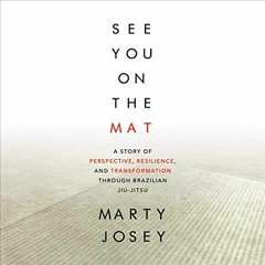 [GET] PDF 🖊️ See You on the Mat: A Story of Perspective, Resilience, and Transformat