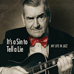 View EBOOK EPUB KINDLE PDF Marty Grosz: It's a Sin to Tell a Lie: My Life in Jazz (Jazz Story Club)