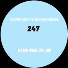 H20 - Nobody's Buisness (MASON WHITE 247 EDIT)
