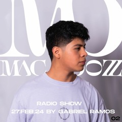 27.FEB.24 | Mac & Dozz Radio Show by Gabriel Ramos