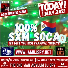 S2 Ep 51 - Sxm Carnival We Miss You 100% Sxm Soca - 1st May 2021 - AsylumRadio Show #iamdjspy