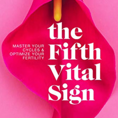 [View] PDF 📥 The Fifth Vital Sign: Master Your Cycles & Optimize Your Fertility by