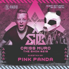 The Show by Criss Murc #218 - Guestmix by Pink Panda