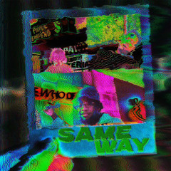 Same Way (Prod. by Bounce Kid)