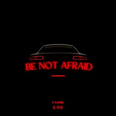 Be Not Afraid