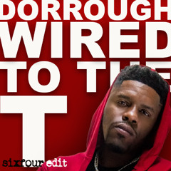 dorrough - wired to the t (sixfour edit)