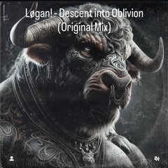 LØGAN - Descent into Oblivion (Original Mix) [BullyBeatz]