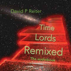 Time Lords Remixed by David P Reiter