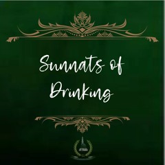 17. Sunnats of Drinking