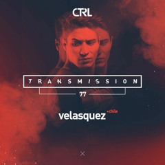 CTRL Transmission #77 w/ Velasquez (CH)