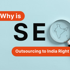 SEO Outsourcing in India – Why It’s the Smart Choice