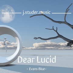 Dear Lucid (Evans Blue)