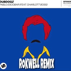 Pablo Escobar - Dubdogz Feat. Charlott Boss(Rokwell Remix)