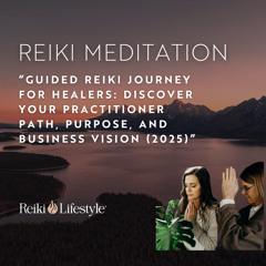 “Guided Reiki Journey for Healers: Discover Your Practitioner Path, Purpose, and Business Vision (2025)”