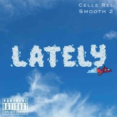 Celle Rel x S2 -  LATELY