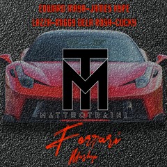 Edward Maya, James Hype, Lazza , Miggy Dela Rosa, Cucky - Ferrari (Matteo Traini Mashup)