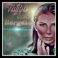 Tugba Özerk - Hergele DJ Maydonoz Remix