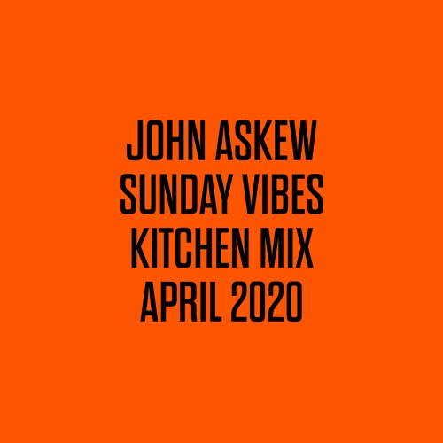 JOHN ASKEW - SUNDAY VIBES KITCHEN LIVE MIX