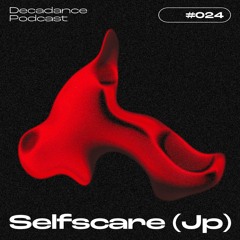 Decadance #024 | Selfscare (JP)