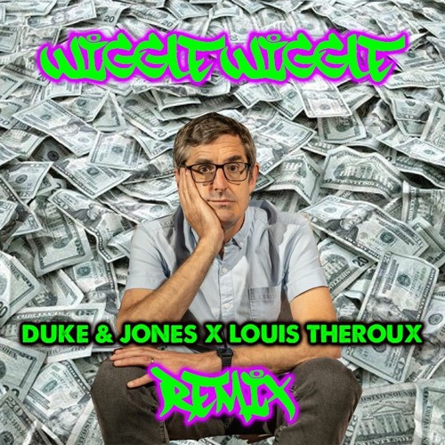 WIggle Wiggle (REMIX) - Duke & Jones x Louis Theroux