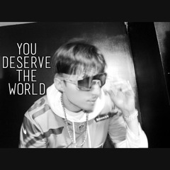 You Deserve The World