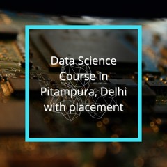 Data Science Course In Pitampura with placement
