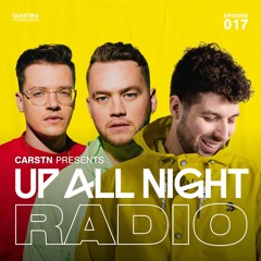 Up All Night Radio #017 [CARSTN & YouNotUs Mix]