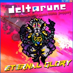 Eternal Glory - {Deltarune; The Same Same Same Same Same Puppet}