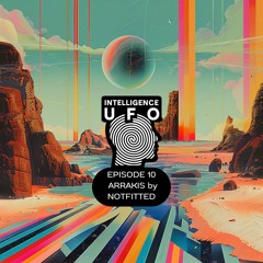 IUFO PODCAST EPISODE 10 - ARRAKIS by NOTFITTED
