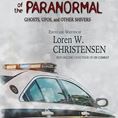 Get KINDLE 📍 Cops' True Stories Of The Paranormal: Ghost, UFOs, And Other Shivers by