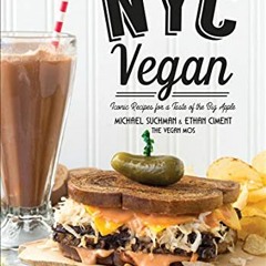 [READ] KINDLE 💑 NYC Vegan: Iconic Recipes for a Taste of the Big Apple by  Michael S