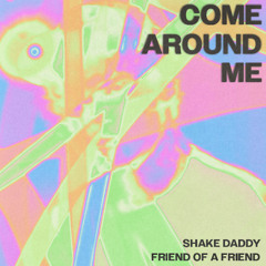 Come Around Me