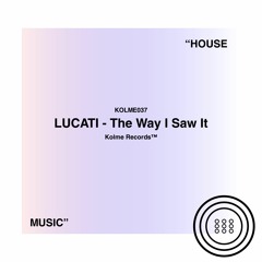 LUCATI - THE WAY I SAW IT [KOLME RECORDS]