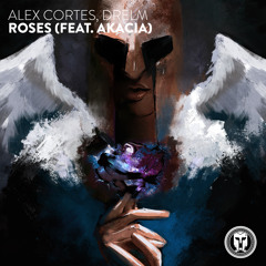 Alex Cortes, DRELM - Roses (feat. Akacia)