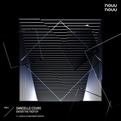 Premiere: Danielle Ciuro - Enter The Trip [NN011]