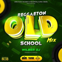 Reggaeton Old School Mix 2024 By Wilber DJ Producciones Zona Music Record & Discomovil Super Cyborg