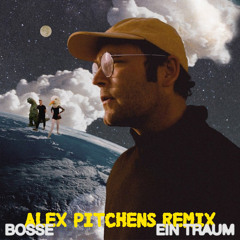 Bosse - Ein Traum (Alex Pitchens Remix)