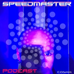 SpeedMaster Podcast 005 - C.O.S.H.H.