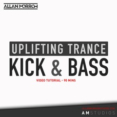 Uplifting Trance Kick & Bass Tutorial [Sample] - allanmorrowstudios.com
